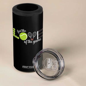 For The Love Of The Game 4 in 1 Can Cooler Tumbler Funny Tennis Fan Gift TS12 Print Your Wear