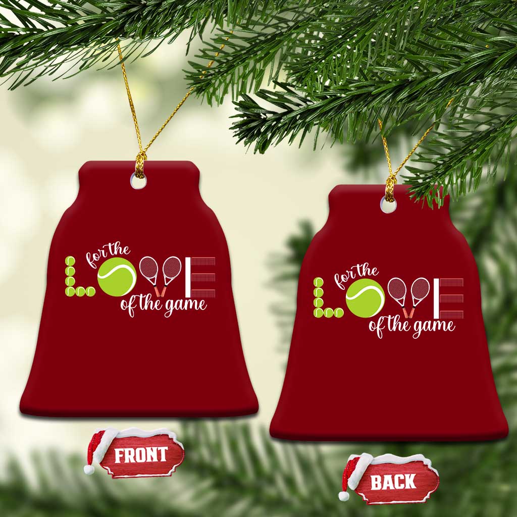 For The Love Of The Game Ceramic Ornament Funny Tennis Fan Gift TS12 Print Your Wear