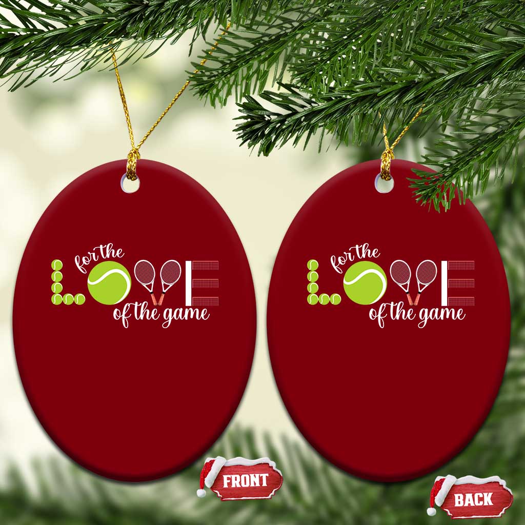 For The Love Of The Game Ceramic Ornament Funny Tennis Fan Gift TS12 Print Your Wear