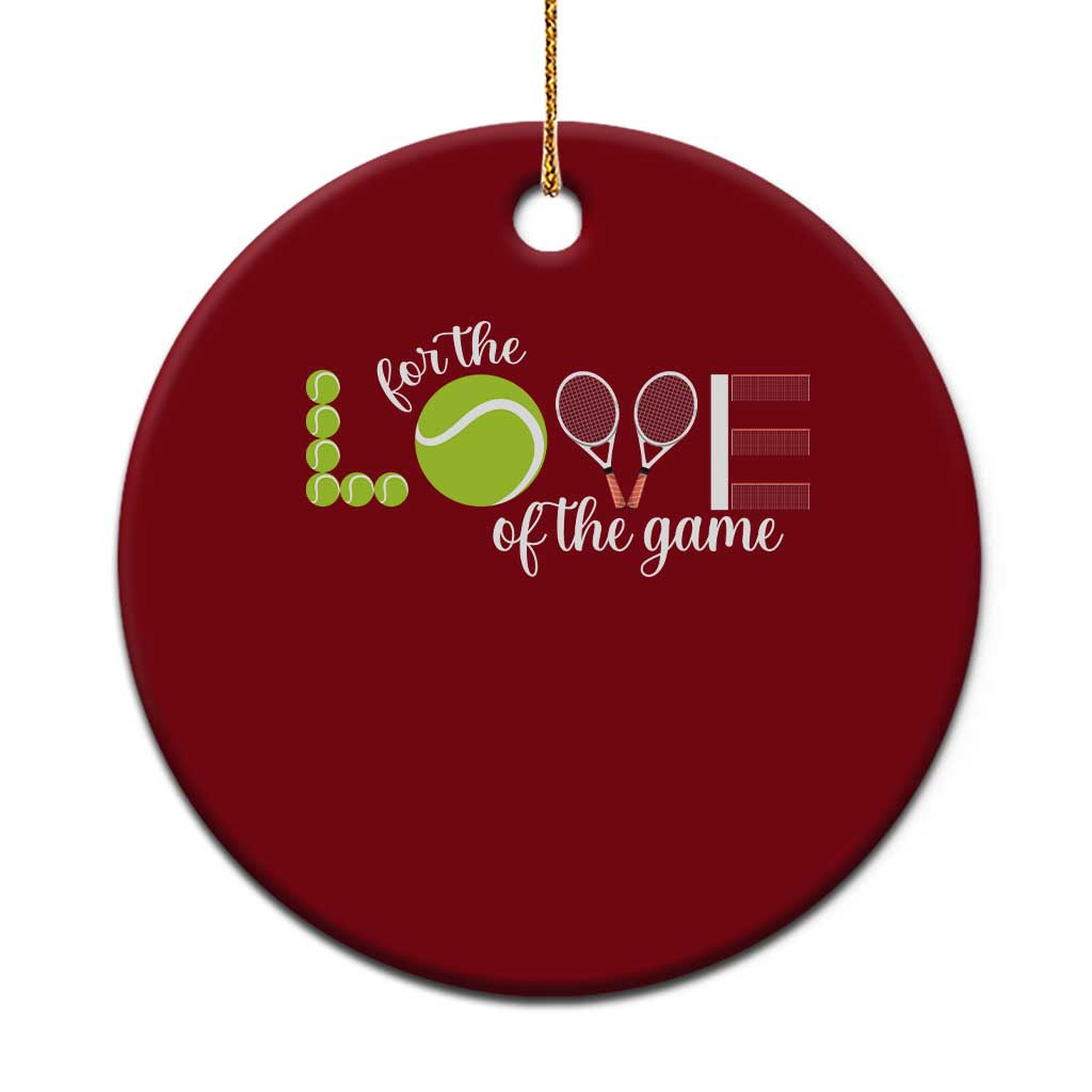 For The Love Of The Game Ceramic Ornament Funny Tennis Fan Gift TS12 1pc Red Print Your Wear