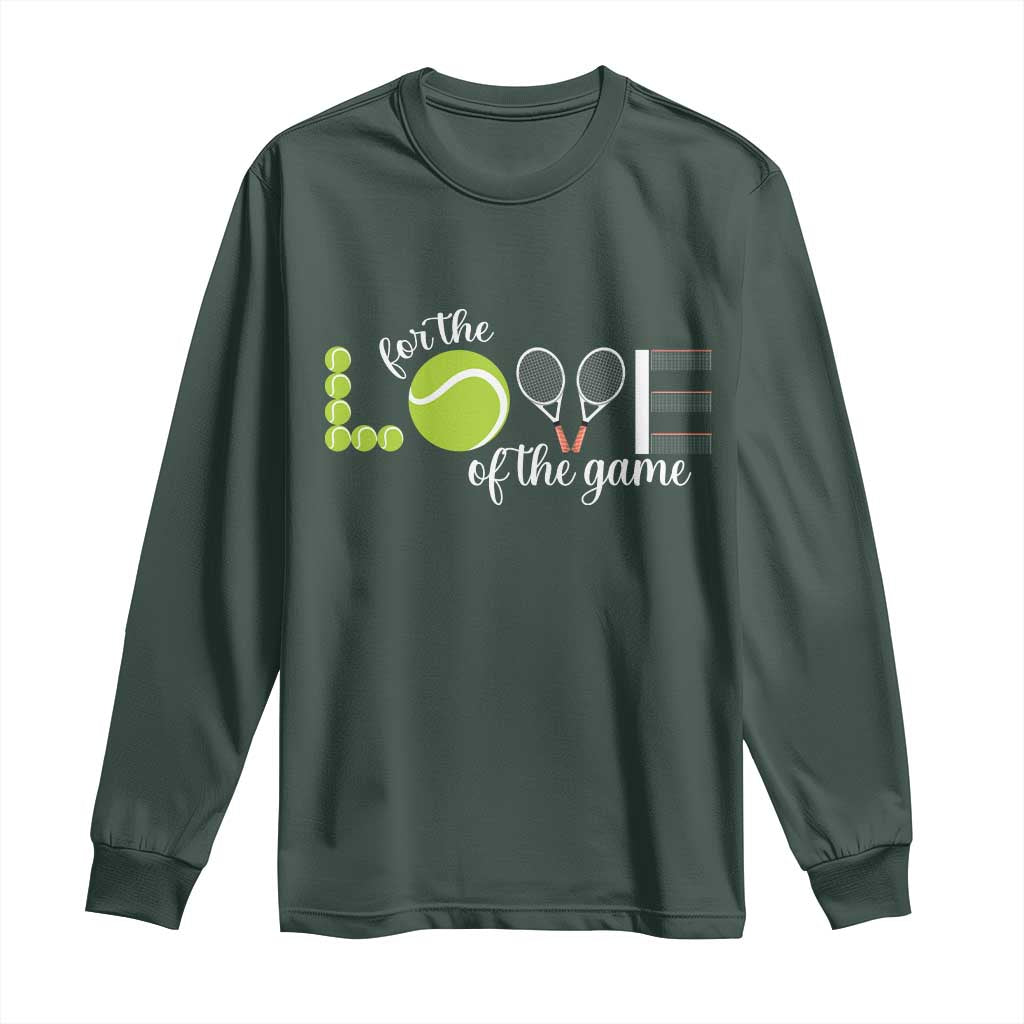 For The Love Of The Game Long Sleeve Shirt Funny Tennis Fan Gift TS12 Dark Forest Green Print Your Wear