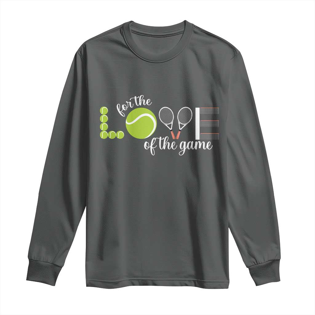 For The Love Of The Game Long Sleeve Shirt Funny Tennis Fan Gift TS12 Dark Heather Print Your Wear
