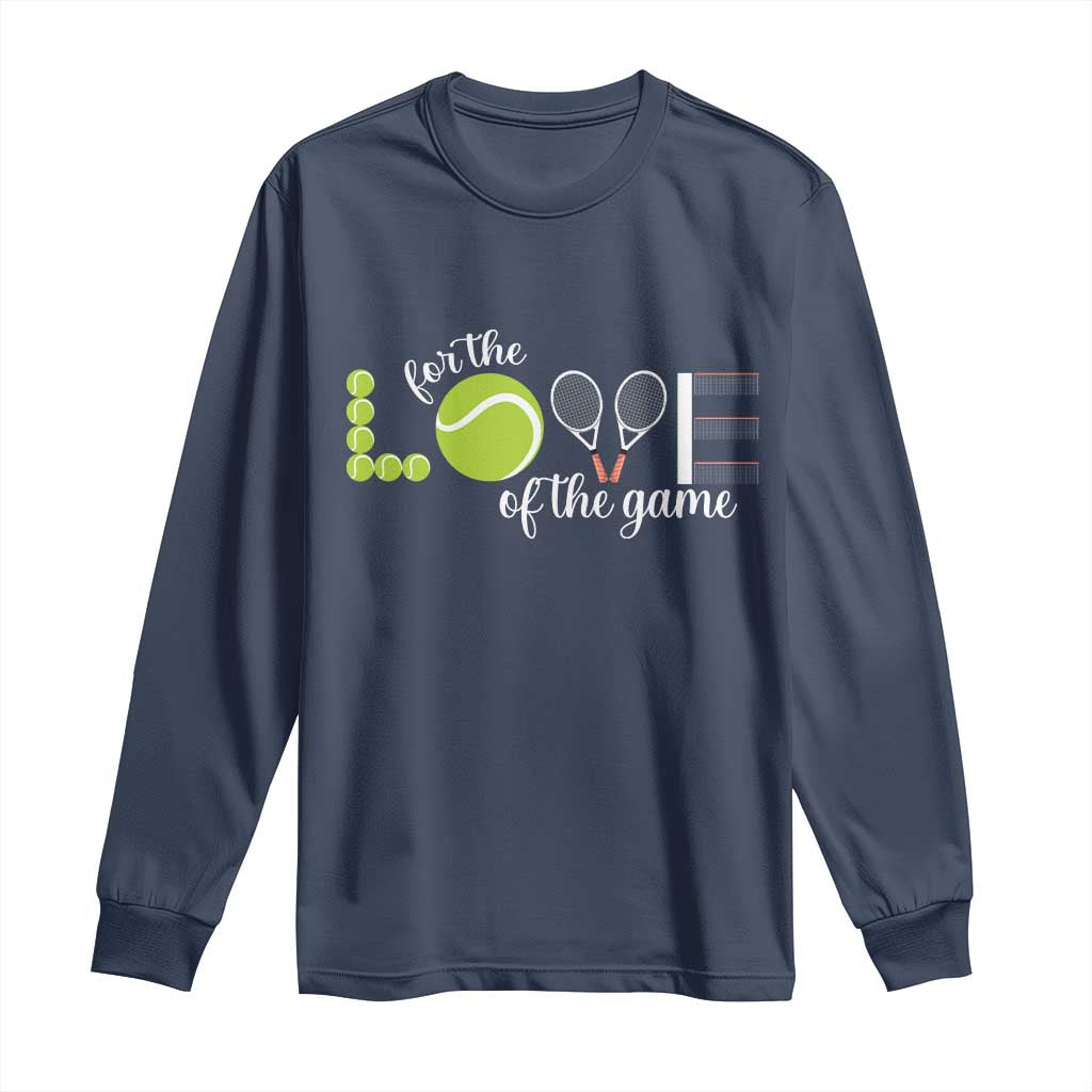 For The Love Of The Game Long Sleeve Shirt Funny Tennis Fan Gift TS12 Navy Print Your Wear