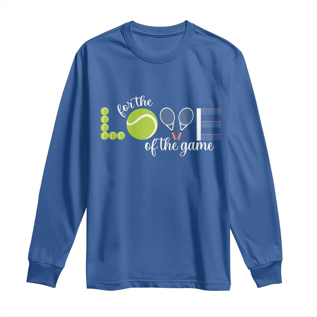For The Love Of The Game Long Sleeve Shirt Funny Tennis Fan Gift TS12 Royal Blue Print Your Wear