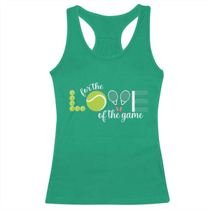 For The Love Of The Game Racerback Tank Top Funny Tennis Fan Gift TS12 Irish Green Print Your Wear