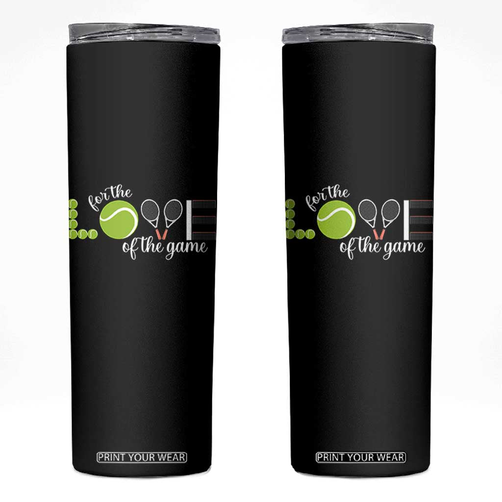 For The Love Of The Game Skinny Tumbler Funny Tennis Fan Gift TS12 Black Print Your Wear