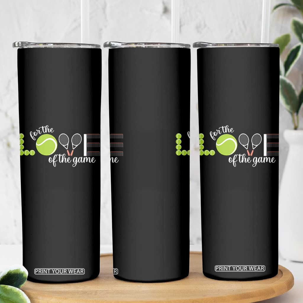 For The Love Of The Game Skinny Tumbler Funny Tennis Fan Gift TS12 Print Your Wear