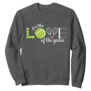 For The Love Of The Game Sweatshirt Funny Tennis Fan Gift TS12 Dark Heather Print Your Wear