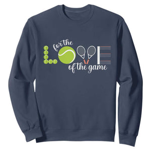 For The Love Of The Game Sweatshirt Funny Tennis Fan Gift TS12 Navy Print Your Wear