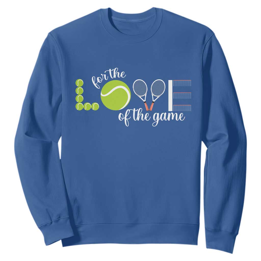 For The Love Of The Game Sweatshirt Funny Tennis Fan Gift TS12 Royal Blue Print Your Wear