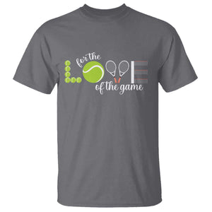 For The Love Of The Game T Shirt Funny Tennis Fan Gift TS12 Charcoal Print Your Wear