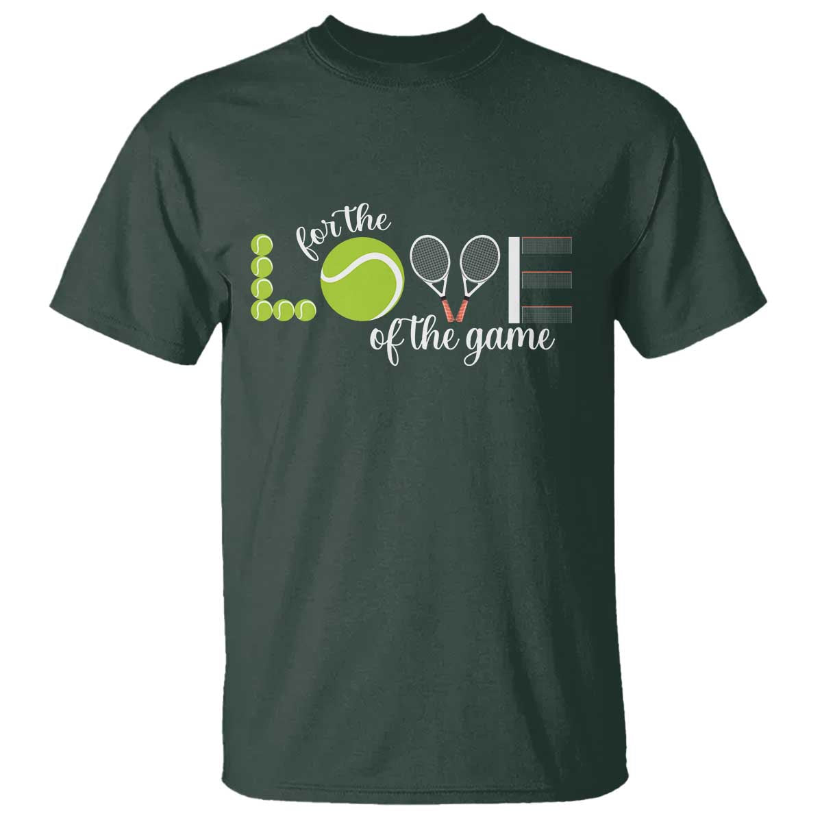For The Love Of The Game T Shirt Funny Tennis Fan Gift TS12 Dark Forest Green Print Your Wear
