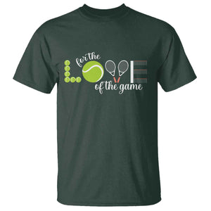 For The Love Of The Game T Shirt Funny Tennis Fan Gift TS12 Dark Forest Green Print Your Wear
