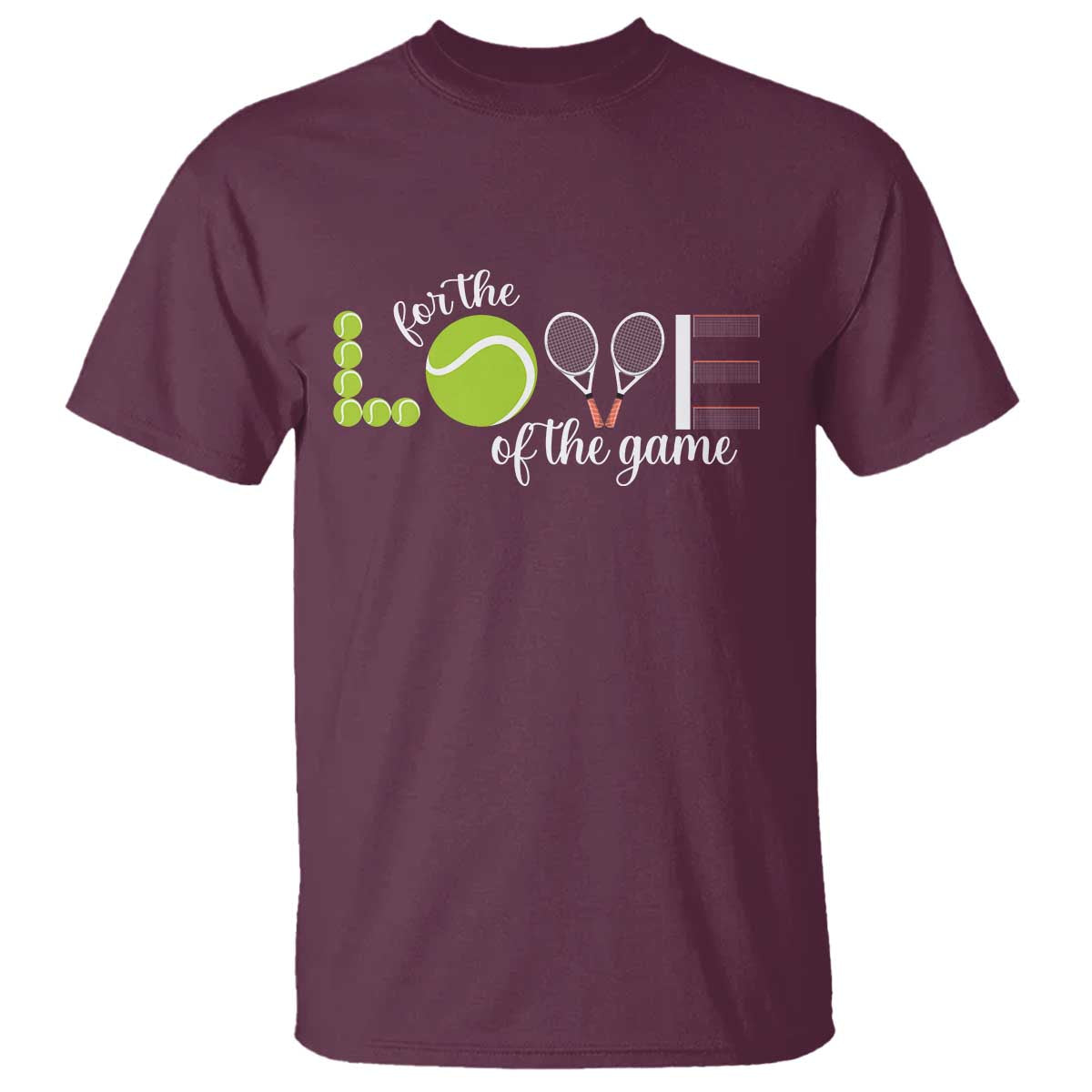For The Love Of The Game T Shirt Funny Tennis Fan Gift TS12 Maroon Print Your Wear
