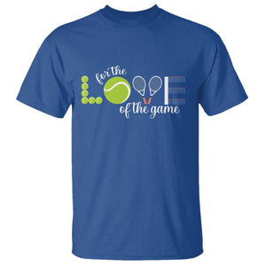 For The Love Of The Game T Shirt Funny Tennis Fan Gift TS12 Royal Blue Print Your Wear