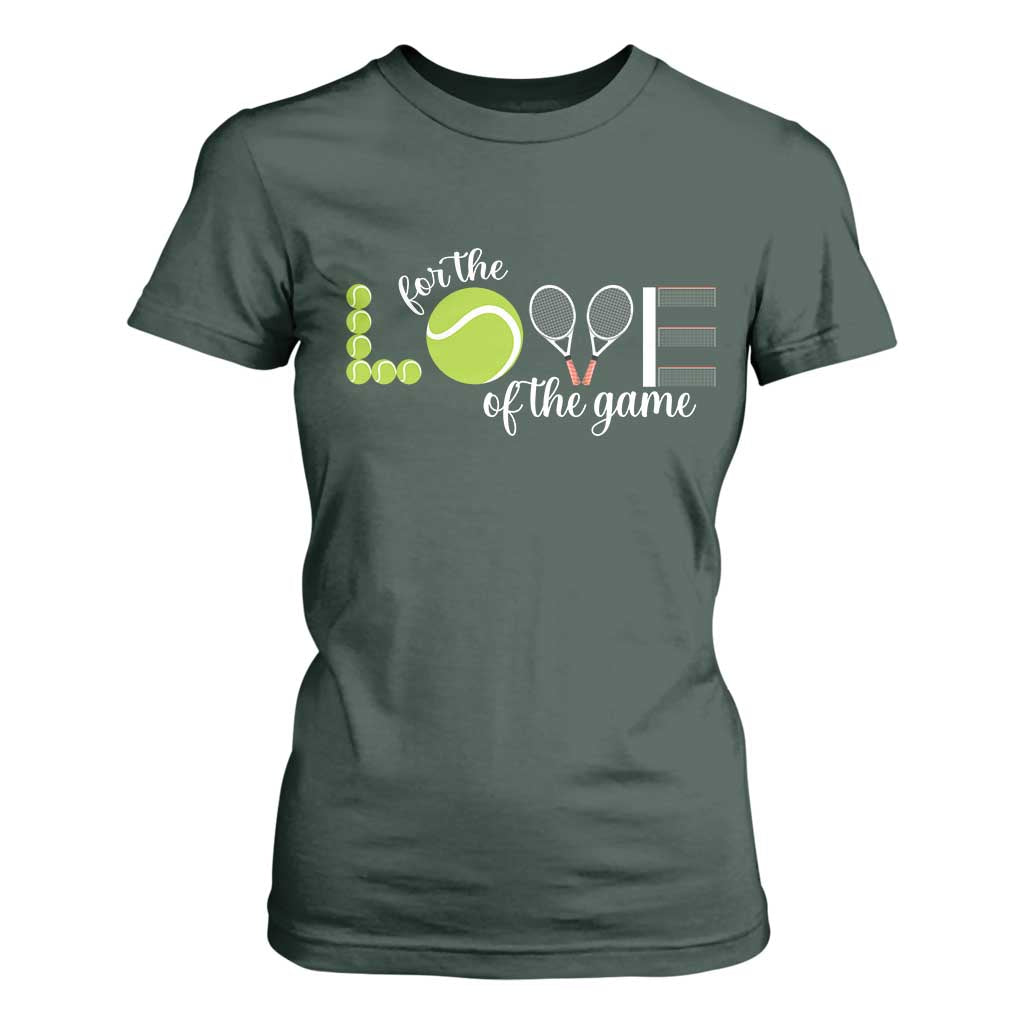 For The Love Of The Game T Shirt For Women Funny Tennis Fan Gift TS12 Dark Forest Green Print Your Wear