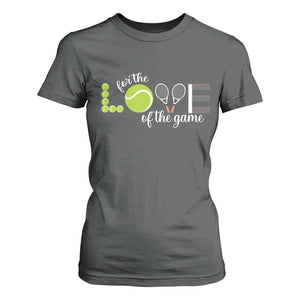 For The Love Of The Game T Shirt For Women Funny Tennis Fan Gift TS12 Dark Heather Print Your Wear