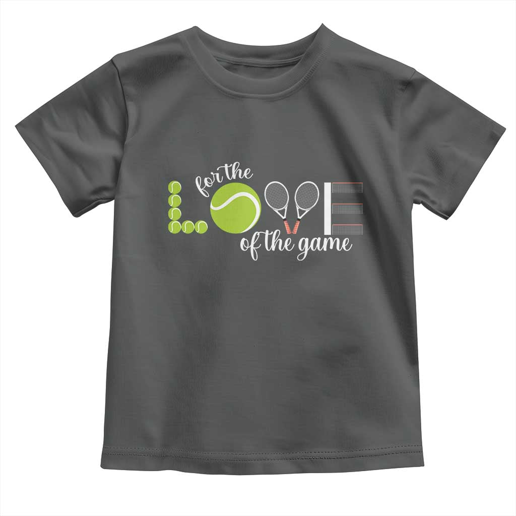 For The Love Of The Game Toddler T Shirt Funny Tennis Fan Gift TS12 Dark Heather Print Your Wear