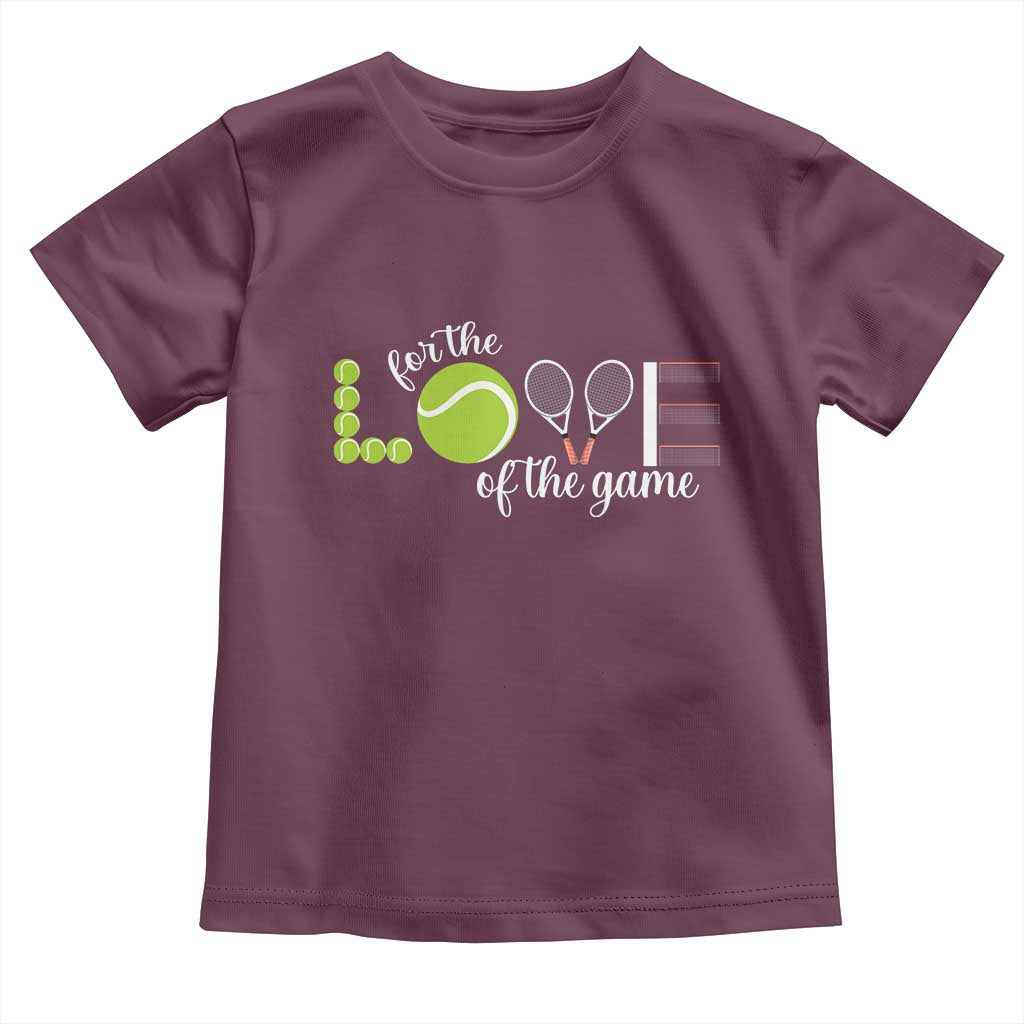 For The Love Of The Game Toddler T Shirt Funny Tennis Fan Gift TS12 Maroon Print Your Wear