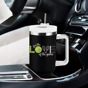For The Love Of The Game Tumbler With Handle Funny Tennis Fan Gift TS12 Print Your Wear