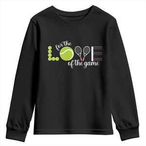 For The Love Of The Game Youth Sweatshirt Funny Tennis Fan Gift TS12 Black Print Your Wear