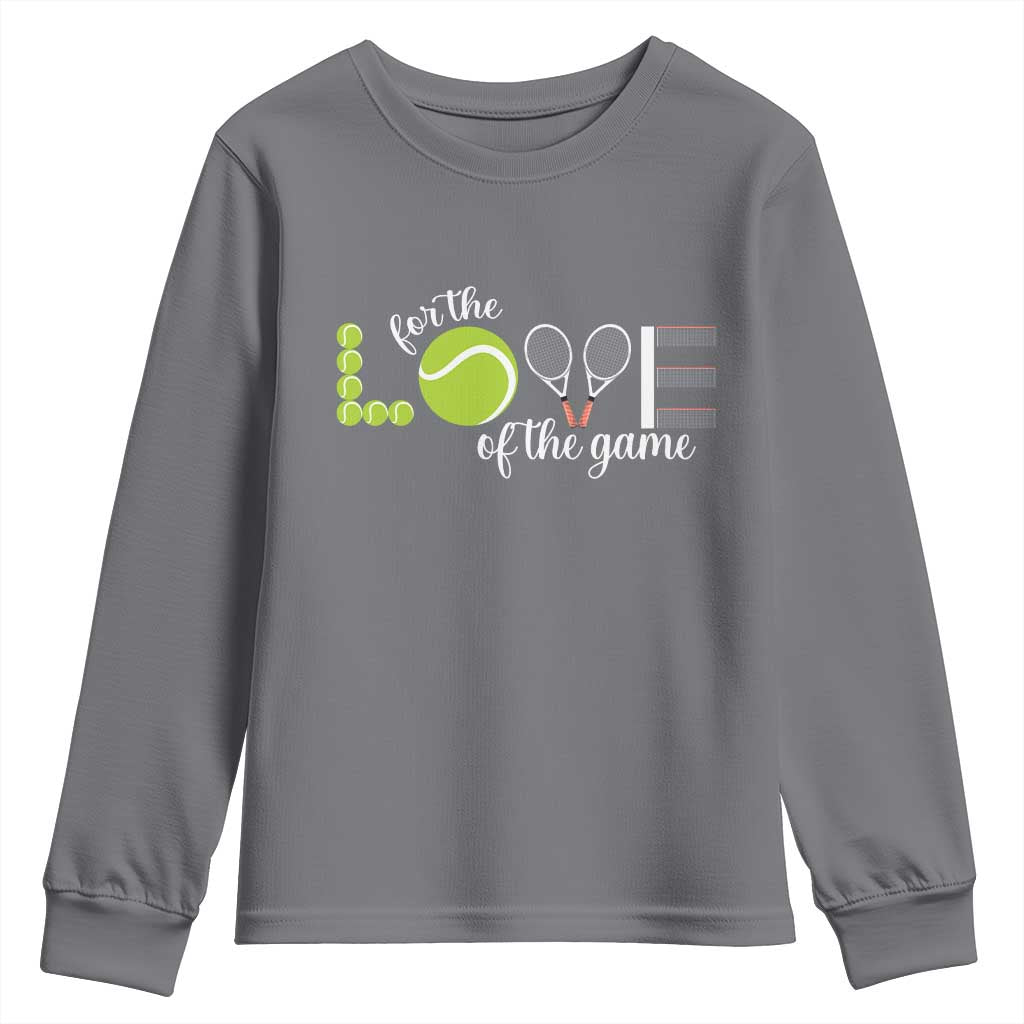 For The Love Of The Game Youth Sweatshirt Funny Tennis Fan Gift TS12 Charcoal Print Your Wear