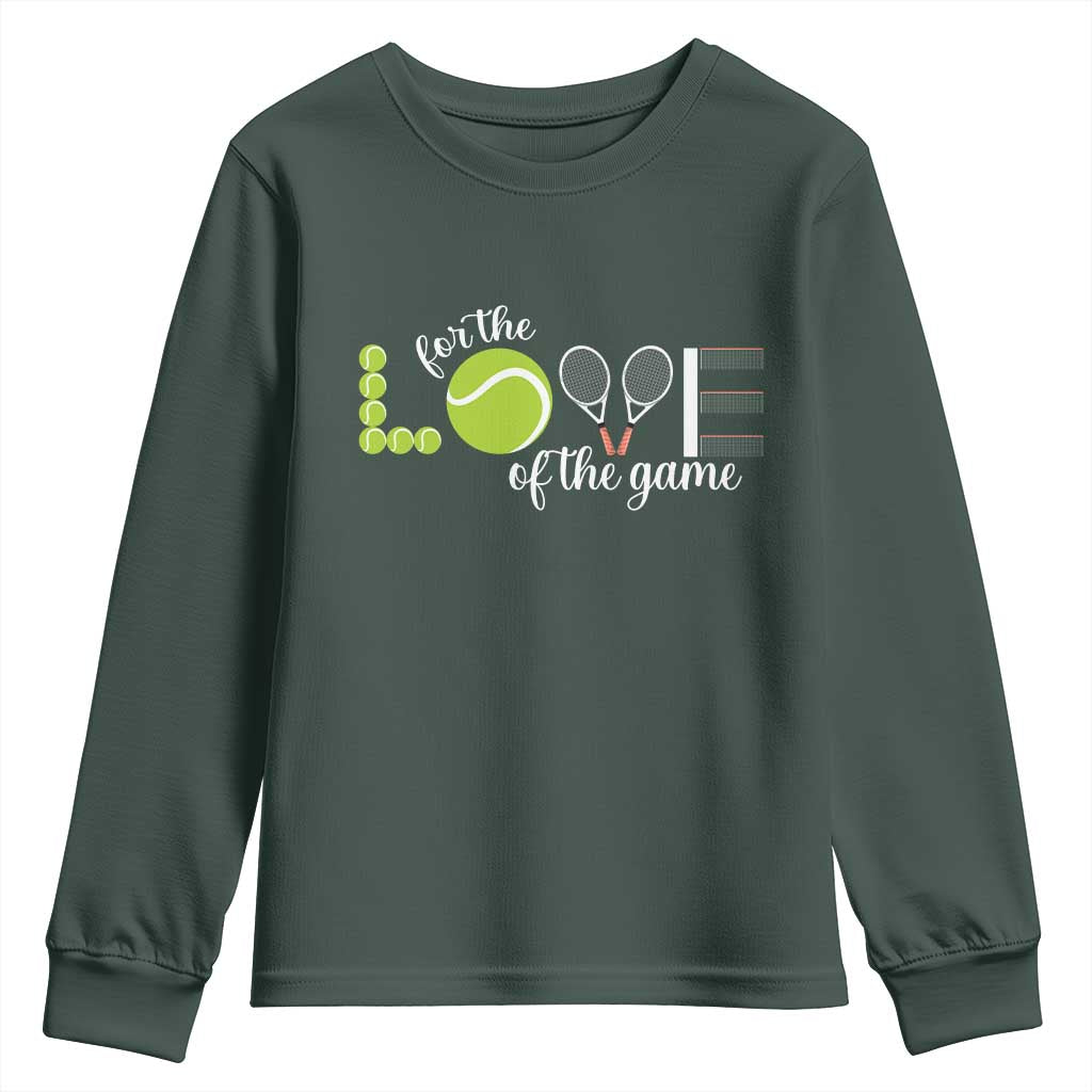 For The Love Of The Game Youth Sweatshirt Funny Tennis Fan Gift TS12 Dark Forest Green Print Your Wear