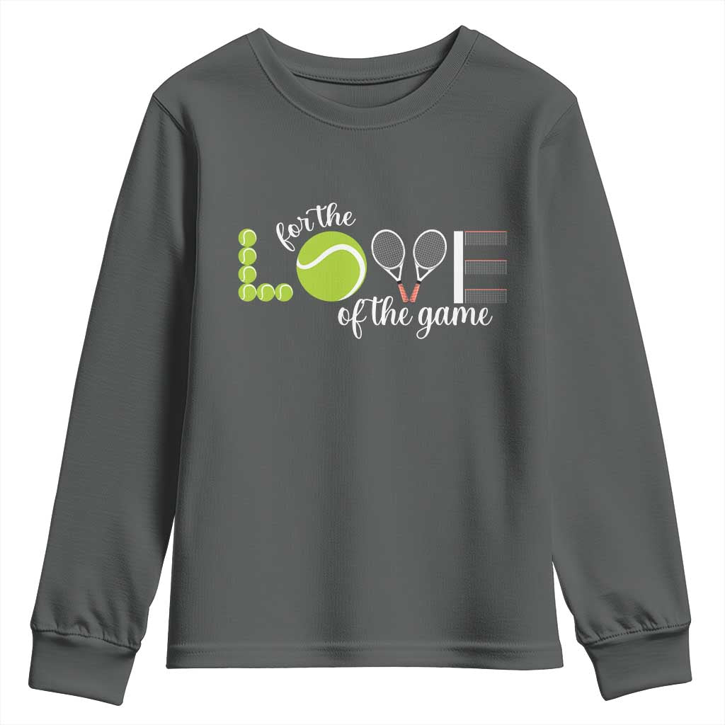 For The Love Of The Game Youth Sweatshirt Funny Tennis Fan Gift TS12 Dark Heather Print Your Wear