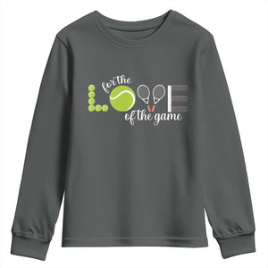 For The Love Of The Game Youth Sweatshirt Funny Tennis Fan Gift TS12 Dark Heather Print Your Wear