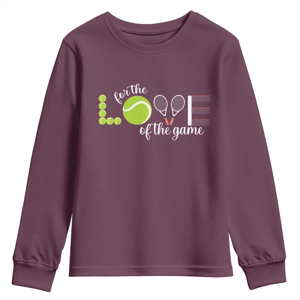 For The Love Of The Game Youth Sweatshirt Funny Tennis Fan Gift TS12 Maroon Print Your Wear