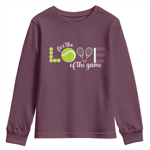 For The Love Of The Game Youth Sweatshirt Funny Tennis Fan Gift TS12 Maroon Print Your Wear