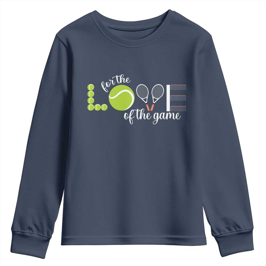 For The Love Of The Game Youth Sweatshirt Funny Tennis Fan Gift TS12 Navy Print Your Wear