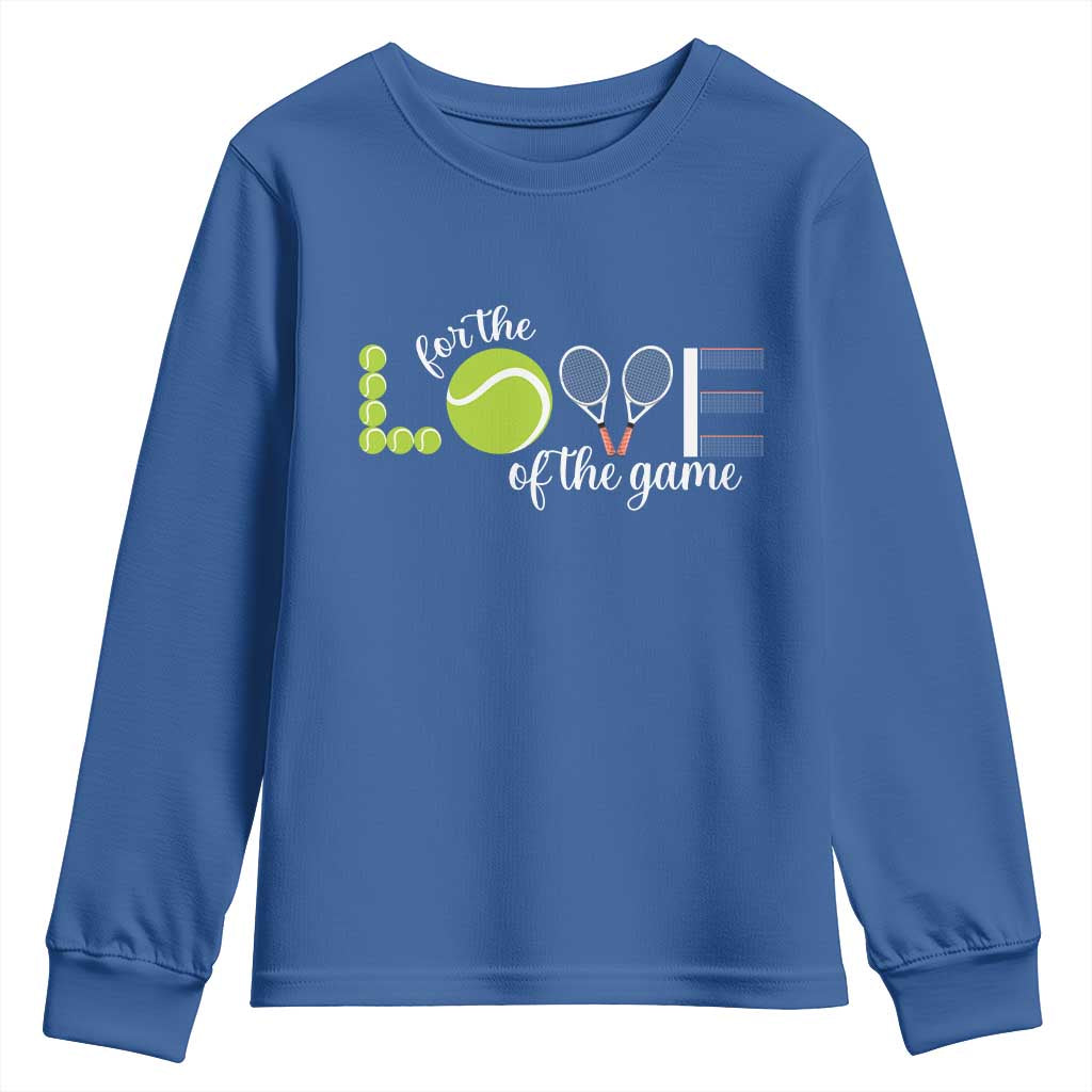 For The Love Of The Game Youth Sweatshirt Funny Tennis Fan Gift TS12 Royal Blue Print Your Wear