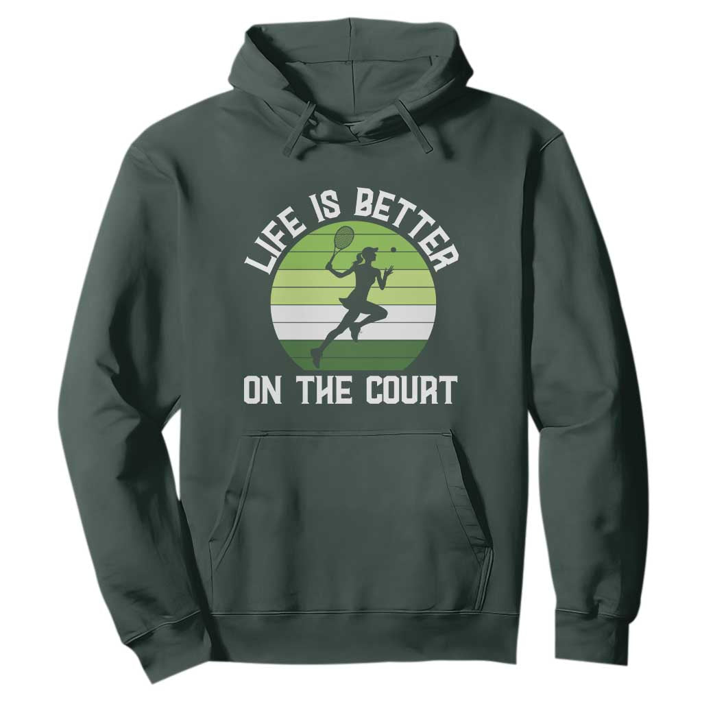 Life Is Better On The Court Hoodie Vintage Retro Tennis Girl Gift TS12 Dark Forest Green Print Your Wear