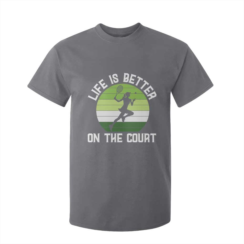 Life Is Better On The Court T Shirt For Kid Vintage Retro Tennis Girl Gift TS12 Charcoal Print Your Wear