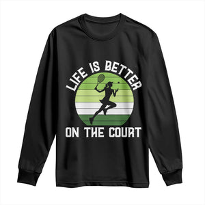 Life Is Better On The Court Long Sleeve Shirt Vintage Retro Tennis Girl Gift TS12 Black Print Your Wear