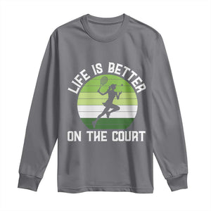 Life Is Better On The Court Long Sleeve Shirt Vintage Retro Tennis Girl Gift TS12 Charcoal Print Your Wear