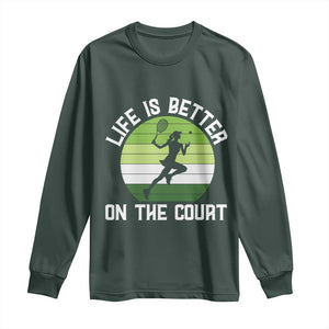 Life Is Better On The Court Long Sleeve Shirt Vintage Retro Tennis Girl Gift TS12 Dark Forest Green Print Your Wear