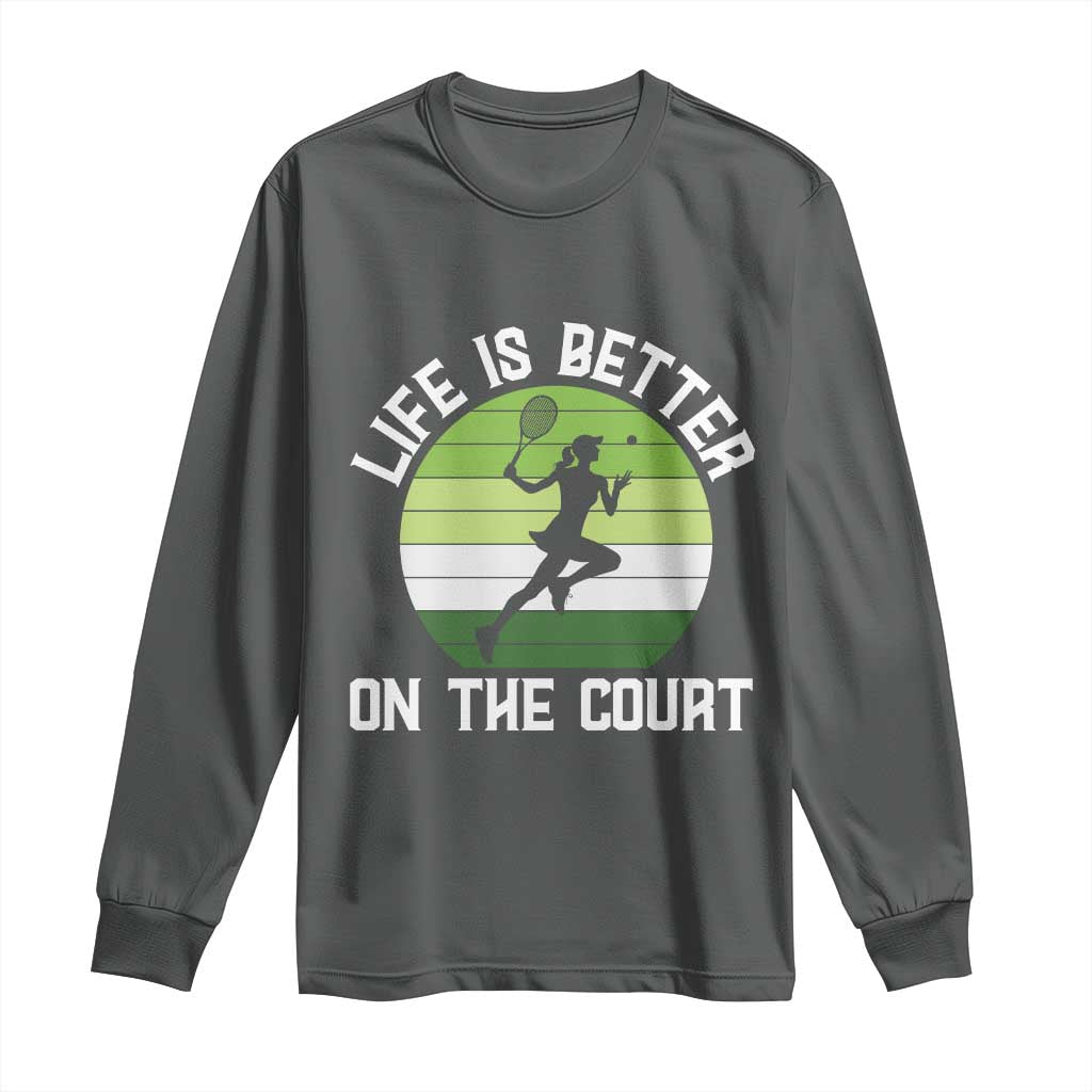 Life Is Better On The Court Long Sleeve Shirt Vintage Retro Tennis Girl Gift TS12 Dark Heather Print Your Wear