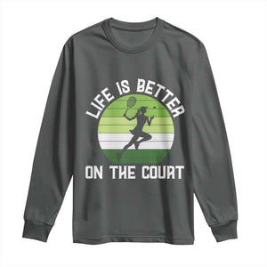 Life Is Better On The Court Long Sleeve Shirt Vintage Retro Tennis Girl Gift TS12 Dark Heather Print Your Wear