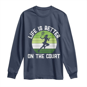 Life Is Better On The Court Long Sleeve Shirt Vintage Retro Tennis Girl Gift TS12 Navy Print Your Wear