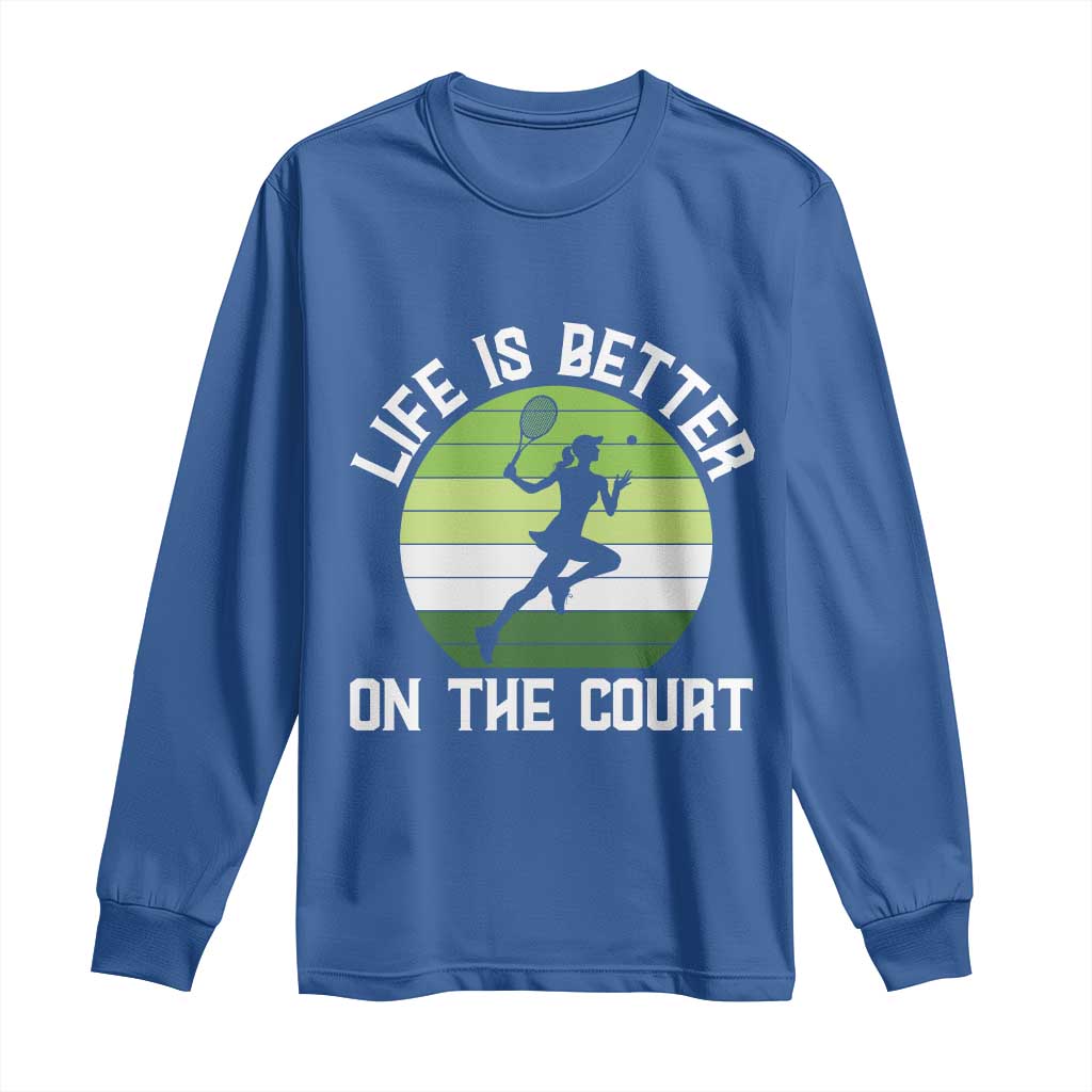 Life Is Better On The Court Long Sleeve Shirt Vintage Retro Tennis Girl Gift TS12 Royal Blue Print Your Wear