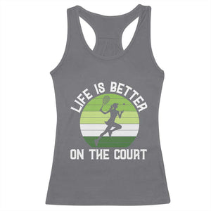 Life Is Better On The Court Racerback Tank Top Vintage Retro Tennis Girl Gift TS12 Charcoal Print Your Wear