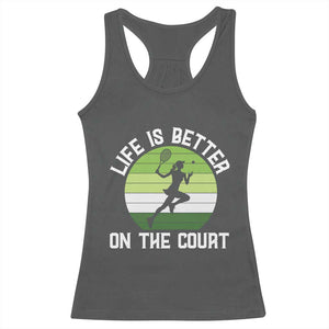 Life Is Better On The Court Racerback Tank Top Vintage Retro Tennis Girl Gift TS12 Dark Heather Print Your Wear