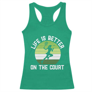Life Is Better On The Court Racerback Tank Top Vintage Retro Tennis Girl Gift TS12 Irish Green Print Your Wear