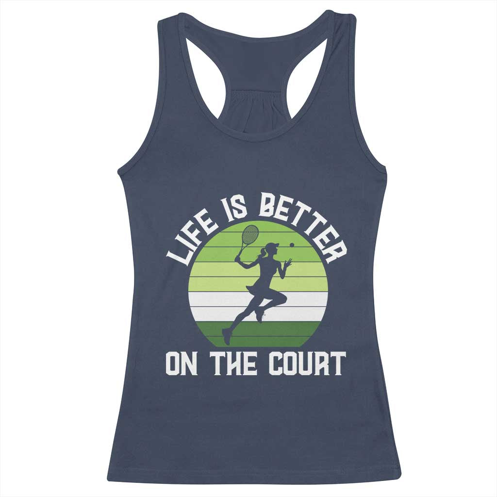 Life Is Better On The Court Racerback Tank Top Vintage Retro Tennis Girl Gift TS12 Navy Print Your Wear