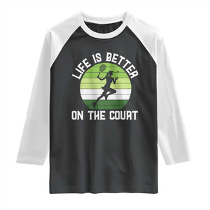 Life Is Better On The Court Raglan Shirt Vintage Retro Tennis Girl Gift TS12 Black White Print Your Wear
