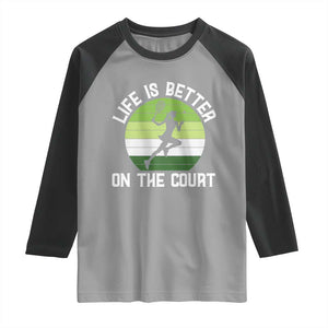 Life Is Better On The Court Raglan Shirt Vintage Retro Tennis Girl Gift TS12 Sport Gray Black Print Your Wear