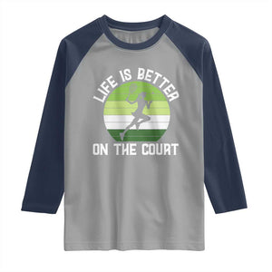 Life Is Better On The Court Raglan Shirt Vintage Retro Tennis Girl Gift TS12 Sport Gray Navy Print Your Wear