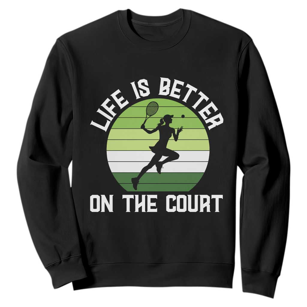 Life Is Better On The Court Sweatshirt Vintage Retro Tennis Girl Gift TS12 Black Print Your Wear